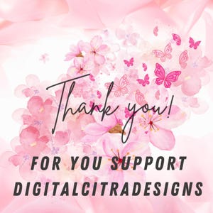 May include: A digital design with a pink floral background, pink butterflies, and the words "Thank you!" in a handwritten font. Below, the text reads "FOR YOU SUPPORT DIGITALCITRADESIGNS."