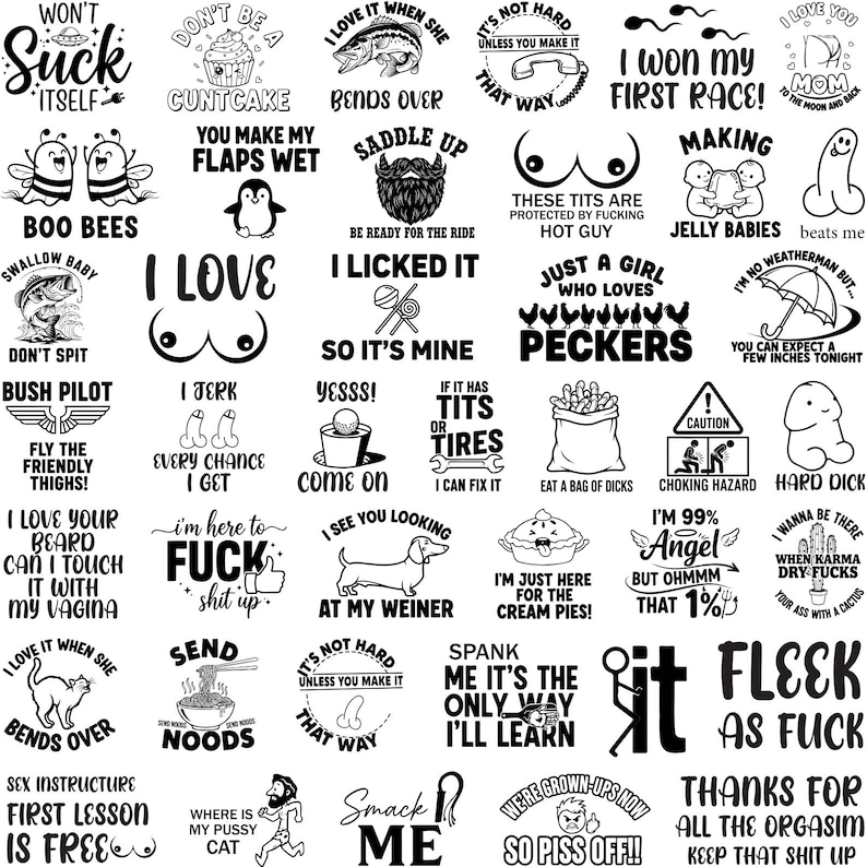 May include: A collection of black and white graphic designs with humorous and suggestive text. Designs include phrases like "Won't Suck Itself," "I Love," and "Eat a Bag of Dicks." The overall theme is adult humor and irreverence.