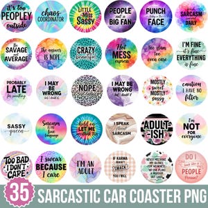 May include: A collection of 35 round car coasters with various sarcastic phrases and quotes in a variety of colors and patterns. The coasters are designed with phrases like "Savage not Average" and "I'm not for everyone."