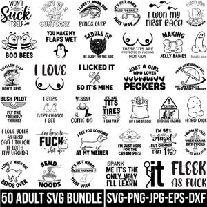 May include: A collection of 50 adult-themed SVG designs, featuring various humorous phrases and illustrations. The designs include text-based quotes and graphic elements, suitable for crafting projects. The bundle is available in SVG, PNG, JPG, EPS, and DXF formats.