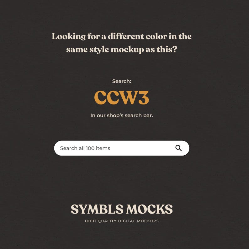 May include: Dark brown background with text that reads "Looking for a different color in the same style mockup as this?" and "Search: CCW3". A search bar is present with the text "Search all 100 items". The logo "SYMBLS MOCKS" is at the bottom.
