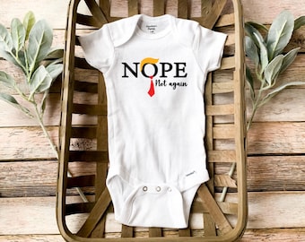 Donald Trump ~ Anti Trump Onesie® ~ 2024 Presidential Election ~ Funny Trump ~ Democrats  ~ Baby Shower Gift ~ New Mom