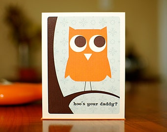 Hoo's Your Daddy - Orange Owl Cheeky New Baby Card on 100% Recycled Paper