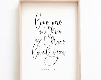 Love One Another Just As I Have Loved You John 13:34 Printable, Christian Wall Art, Scripture Wall Art, Bible Verse Printable, Wall Art