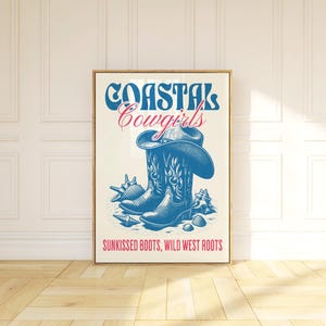 May include: A poster with the text "Coastal Cowgirls" in blue and red lettering. The poster features a pair of blue cowboy boots with a cowboy hat on top of one boot. The text "Sunkissed Boots, Wild West Roots" is at the bottom of the poster.