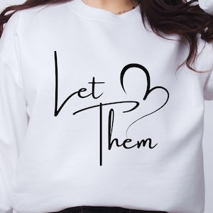 Let Them SVG PNG Mental Health svg for shirt, Svg Cut file Inspirational Quote svg download, Motivational SVG cut file, Self Love svg design