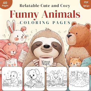 Relatable Cute and Cozy Coloring Book of Funny Animals, Cute and Cozy Animals, Self-Care Humor, Printable Coloring Book for Adults