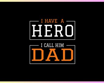 Dad svg, I have a hero i call him dad svg, Dad tshirt quote, Father's Day SVG, Papa svg,Cricut Silhouette cut files-svg,dxf,png,pdf, ai, eps
