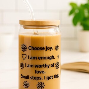 Affirmation Glass Tumbler, Morning Inspirational and Motivational 16oz Iced Coffee Cup, Mental Health Awareness Gift, Self Love Sipper Glass