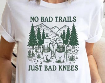 Funny Hiking Shirt: No Bad Trails, Bad Knees - Nature Lover Tee