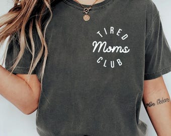 Tired Moms Club Shirt: Funny Mom Life Tee