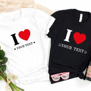 I Love Custom Shirt, Personalized I Love Shirt, I Heart Custom Shirt, Custom Valentines Day Gift, Custom I Love Shirt, I Love Shirt