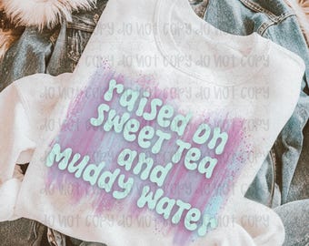 Raised on Sweet Tea and Muddy Water PNG