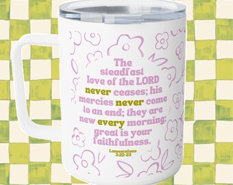 May include: White stainless steel travel mug with a pink lid and handle. The mug features a pink and white floral design and a quote from Lamentations 3:22-23: "The steadfast love of the LORD never ceases; his mercies never come to an end; they are new every morning: great is your faithfulness."