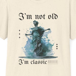 Funny Statue of Liberty T-Shirt: I&#39;m Not Old, I&#39;m Classic