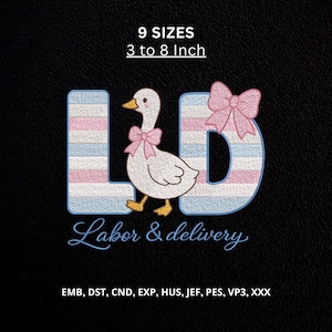 May include: An embroidery design featuring the letters L and D filled with horizontal pink, white, and blue stripes. A white goose with a pink bow sits between the letters, with another pink bow on the D. Text reads 9 SIZES 3 to 8 Inch, Labor & delivery, EMB, DST, CND, EXP, HUS, JEF, PES, VP3, XXX.