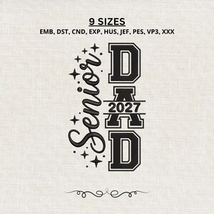 May include: An embroidery design featuring the text Senior DAD 2027 in black block and script lettering, accented with small star shapes. The text 9 SIZES and file formats EMB, DST, CND, EXP, HUS, JEF, PES, VP3, XXX are displayed at the top.