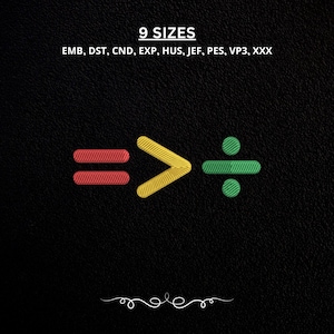 May include: An embroidery design featuring a red equals sign, a yellow greater-than sign, and a green division sign. The text 9 SIZES and file formats EMB, DST, CND, EXP, HUS, JEF, PES, VP3, XXX are displayed above the mathematical symbols.