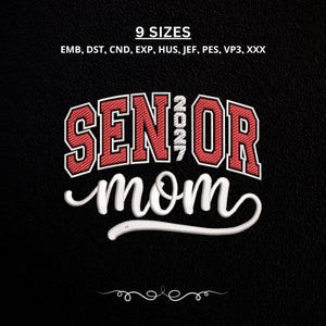 May include: An embroidery design file featuring the red and white text SENIOR 2027 mom. The word SENIOR is in a bold red block font, 2027 is vertical in white, and mom is in a white script font. Includes 9 SIZES and file formats EMB, DST, CND, EXP, HUS, JEF, PES, VP3, XXX.