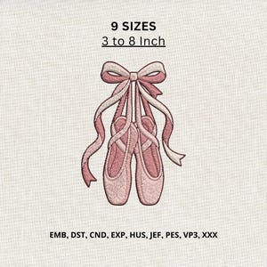 May include: An embroidery design of pink ballet slippers with tied ribbons. The text above reads 9 SIZES 3 to 8 Inch. The text below lists file formats: EMB, DST, CND, EXP, HUS, JEF, PES, VP3, XXX. The design is on a light fabric background.