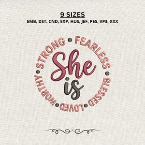 Puede incluir: Un diseño de bordado con el texto 'She is' en el centro, rodeado por un borde circular con las palabras 'STRONG', 'FEARLESS', 'BLESSED', 'LOVED' y 'WORTHY'. El texto '9 SIZES' y los formatos 'EMB, DST, CND, EXP, HUS, JEF, PES, VP3, XXX' aparecen arriba.