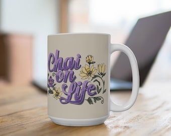 Chai on Life Mug -  Funny Desi Tea Lover Gift
