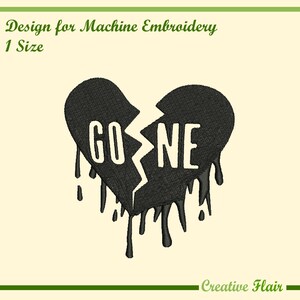 May include: Black embroidered design of a broken heart with the word "GONE" in white. The heart has a cracked center and dripping effect. Text at the top reads "Design for Machine Embroidery 1 Size". The bottom text says "Creative Flair".