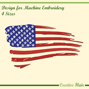 May include: An embroidered American flag design with a distressed look. The flag features red and white stripes and a blue field with white stars. Text at the top reads "Design for Machine Embroidery, 4 Sizes". The bottom text reads "Creative Flair".