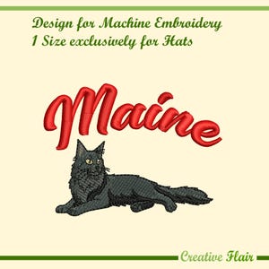 May include: A machine embroidery design featuring the red cursive text Maine above a black Maine Coon cat illustration. The text Design for Machine Embroidery 1 Size exclusively for Hats and Creative Flair are visible in green.