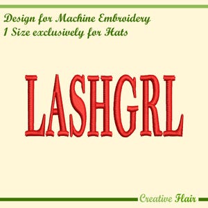 May include: Red embroidered text "LASHGRL" on a light yellow background. Above the text is the phrase "Design for Machine Embroidery 1 Size exclusively for Hats". The words "Creative Flair" are at the bottom.