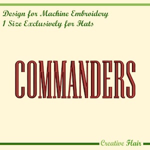 May include: A machine embroidery design for hats. The word "COMMANDERS" is embroidered in a bold, red font. The design is set against a cream background with green text at the top and bottom. The text at the top reads "Design for Machine Embroidery 1 Size Exclusively for Hats."