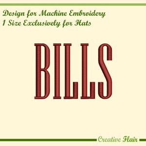 May include: An embroidered design in burgundy thread reads "BILLS" in a tall, serif font. The text is for machine embroidery and is exclusively for hats. The background is a light beige color.