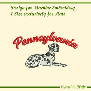 May include: A machine embroidery design featuring a white and black spotted dog lying down with the red text Pennsylvania arched above it. The top text reads Design for Machine Embroidery 1 Size exclusively for Hats and Creative Flair at the bottom.