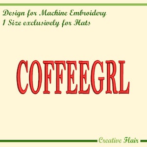 May include: Machine embroidery design for hats. The word "COFFEEGRL" is embroidered in red, bold letters. The design is set against a cream background, with green text at the top and bottom.