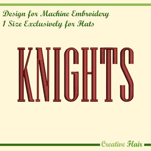 May include: A machine embroidery design for hats. The word "KNIGHTS" is displayed in a bold, red, serif font. The text "Design for Machine Embroidery 1 Size Exclusively for Hats" is above the word "KNIGHTS". The Creative Flair logo is at the bottom.
