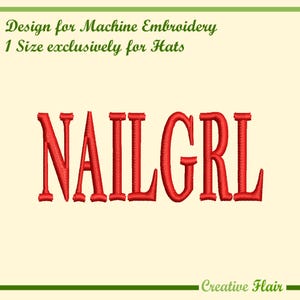 May include: Red embroidered text "NAILGRL" on a cream background. Above the text is the phrase "Design for Machine Embroidery 1 Size exclusively for Hats". The words "Creative Flair" are at the bottom.