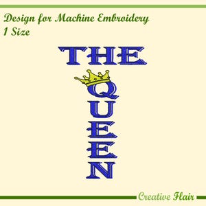 Op de afbeelding: Een borduurontwerp voor de borduurmachine met het woord "THE" boven "QUEEN", bekroond met een gouden kroon op de letter "Q". Het ontwerp is blauw met een gouden kroon, tegen een crèmekleurige achtergrond. De tekst "Creative Flair" staat onderaan.