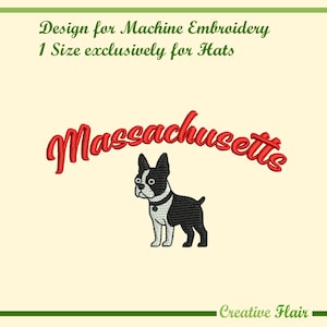 May include: A machine embroidery design featuring the word Massachusetts in red cursive script above a black and white Boston Terrier dog. The text Design for Machine Embroidery 1 Size exclusively for Hats and Creative Flair is included.