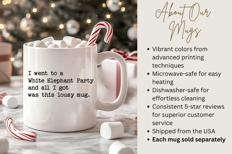 May include: A white ceramic mug featuring the black printed text: I went to a White Elephant Party and all I got was this lousy mug. The mug is filled with white marshmallows and a red and white striped candy cane, set against a festive background.