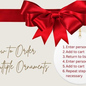 Pode incluir: Um gr&aacute;fico com um grande la&ccedil;o de fita vermelha no topo e o texto How to Order Multiple Ornaments seguido por uma lista numerada: 1. Enter personalization, 2. Add to cart, 3. Return to listing, 4. Enter personalization, 5. Add to cart, 6. Repeat steps as necessary.