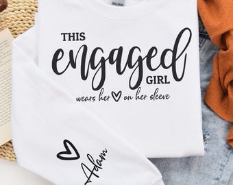 Engaged Girl Sweatshirt | Fiancee Sweatshirt