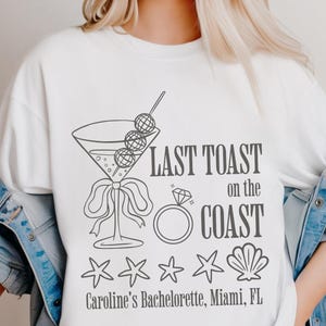 Küsten Bachelorette Shirt, letzte Toast Bach Party Shirt, Strand Bach T-Shirt, Benutzerdefinierte Küstenfischer Ästhetik Brautparty Komfort Farben T-Shirts