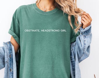 Pride and Prejudice Shirt: Obstinate Headstrong Girl Comfort Colors Tee