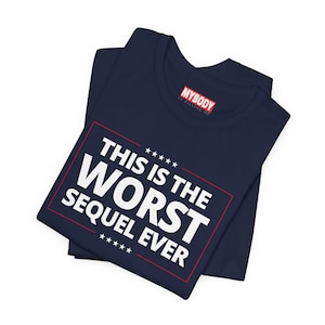 This Worst Sequel Ever Funny T-Shirts Anti Trump MAGA Worst President Ever Anti Donald Trump Humorous Tees Resistance