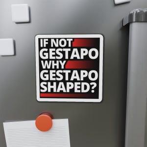 If Not Gestapo Why Gestapo Shaped refrigerator magnets Funny Anti Trump Abolish ICE Anti ICE Fuck ICE Anti Fascist fridge magnets Protests Protesters Resist Chinga La Migra - black magnet with white lettering and red lines