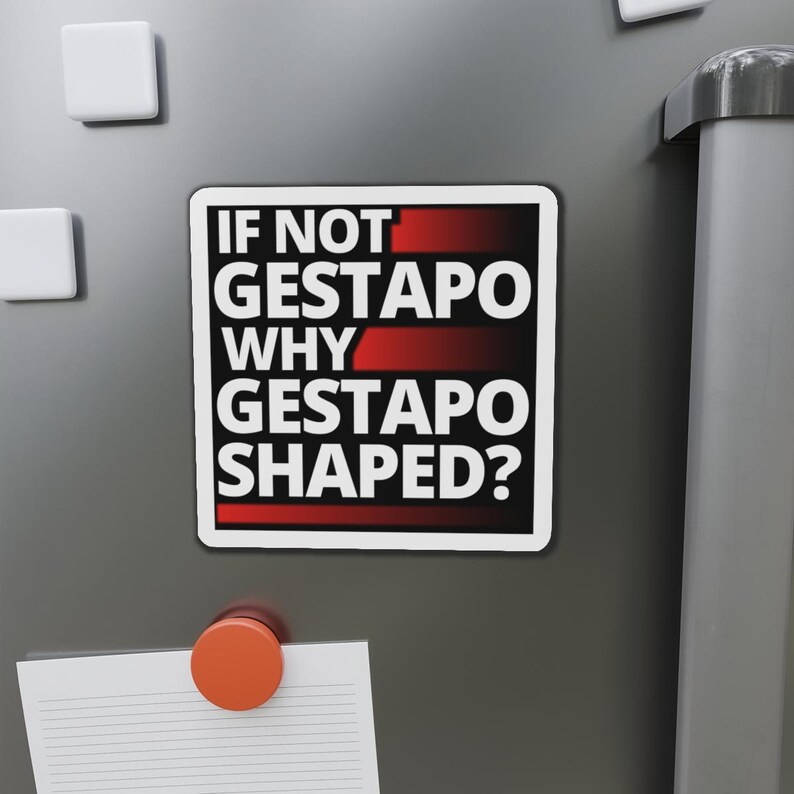 If Not Gestapo Why Gestapo Shaped refrigerator magnets Funny Anti Trump Abolish ICE Anti ICE Fuck ICE Anti Fascist fridge magnets Protests Protesters Resist Chinga La Migra - black magnet with white lettering and red lines