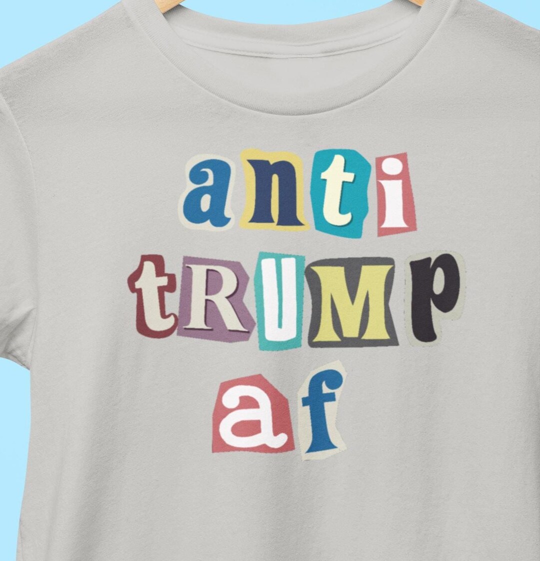 Anti Trump AF Ransom Letters T-shirts Anti Trump Anti MAGA Anti Fascism ...