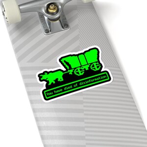 Vous êtes mort de désinformation Oregon Trail Stickers Stickers Parodie Drôle jeu vintage Humoristique Anti Trump Propagande Résistez image 2