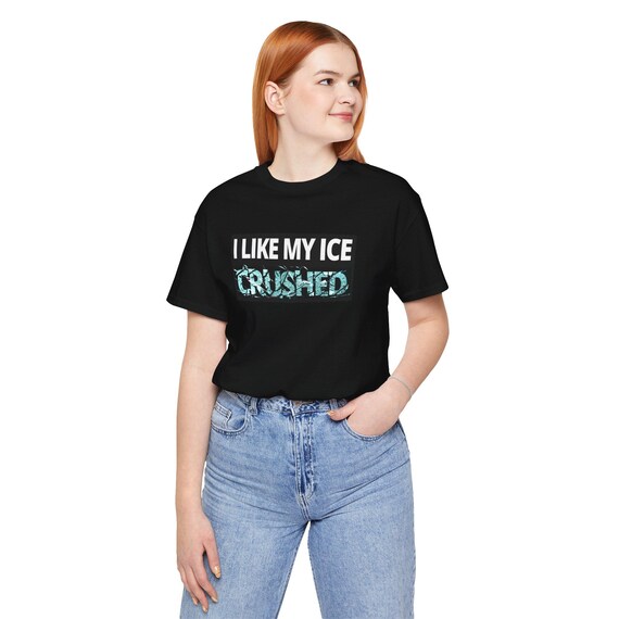 I Like My Ice Crushed on Back Says F*ck ICE Funny Tshirts Fuck ICE