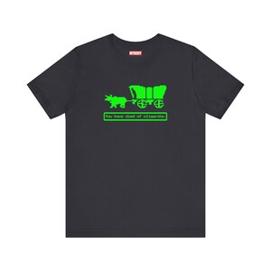 You Have Died of Oligarchy Oregon Trail TShirts Parody TShirts Funny Vintage Game Humorous Anti Trump Elon Musk Dark Grey Tees Green Bull and Wagon Resist